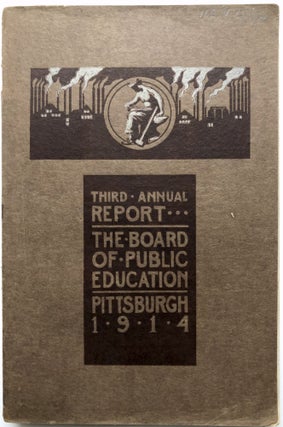 Item #H15088 3rd Annual Report, School District of Pittsburgh, 1914. PIttsburgh The Board of...