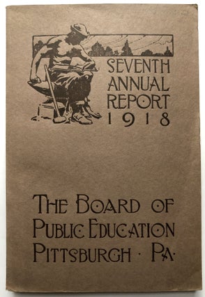 Item #H15091 7th Annual Report, School District of Pittsburgh, 1918. PIttsburgh The Board of...