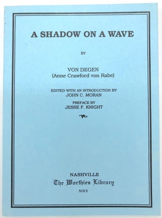 Item #H15164 A Shadow on a Wave. Von Degen, Ann Crawford von Rabe, pref. Jesse F. Knight ed. John...