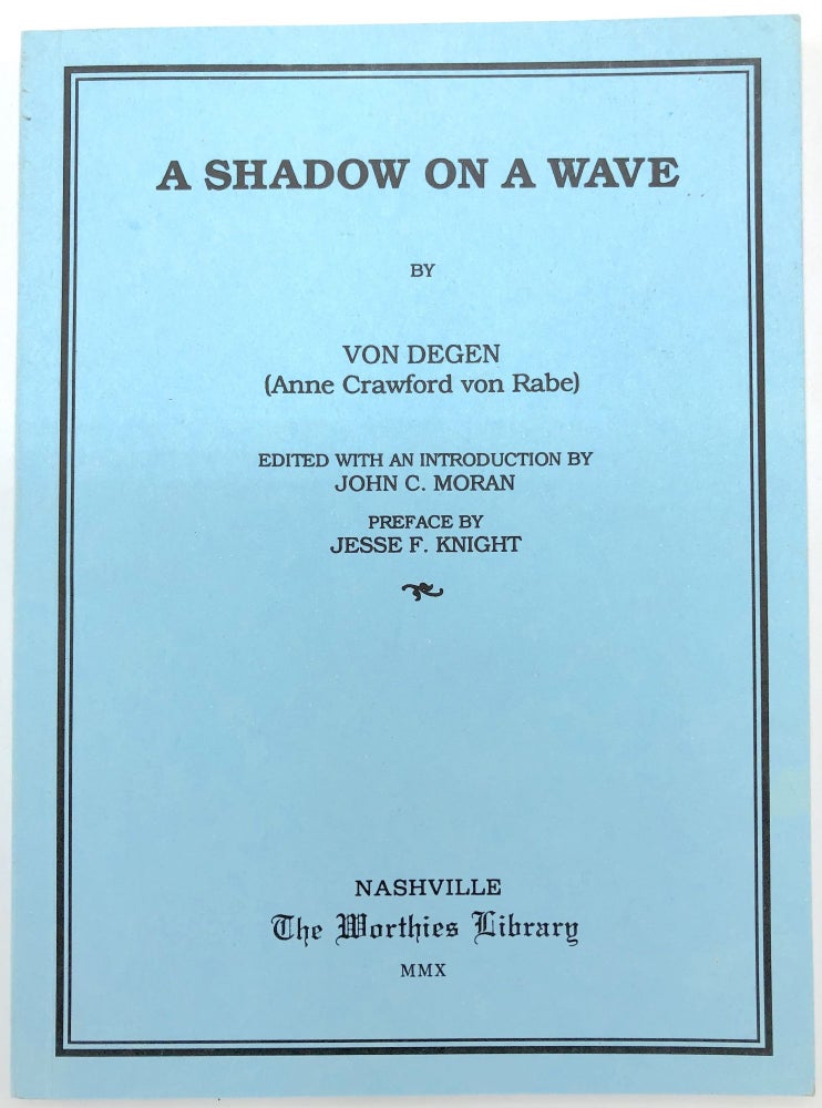 Item #H15164 A Shadow on a Wave. Von Degen, Ann Crawford von Rabe, pref. Jesse F. Knight ed. John C. Moran.