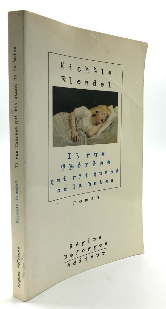 Item #H15183 13 Rue Therese Qui Rit Quand On La Baise - inscribed. Michele Blondel.