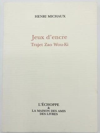 Item #H15185 Jeux d'encre. Tarjet Zao Wou-ki. Henri Michaux