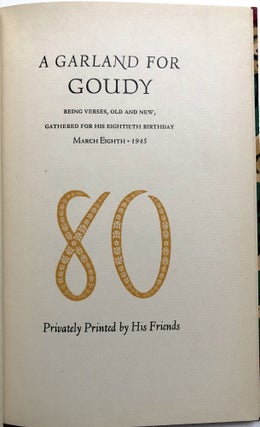 A Garland for Goudy, being verses, old and new, gathered for his eightieth birthday, March Eighth 1945 -