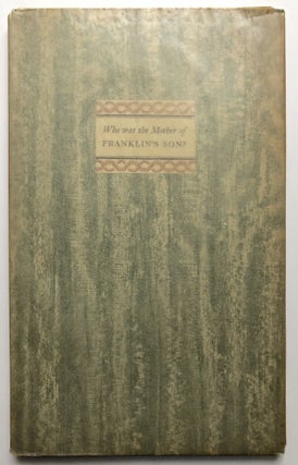 Item #H15233 Who Was the Mother of Franklin's Son? an Historical Conundrum, Hitherto Given...