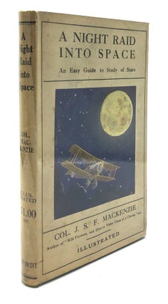 Item #H15490 A Night Raid into Space, the Story of the Heavens told in Simple Words. Col. J. S....