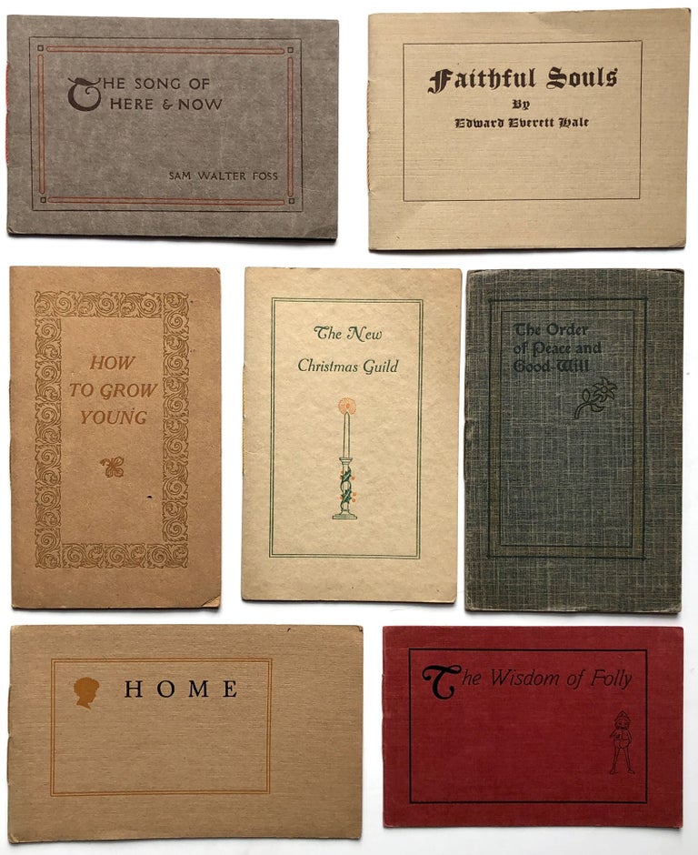 Item #H15591 7 pamphlets printed by The School of Printing, North End Union, Boston, 1908-1911: How to Grow Young (Hale, 1911); The Wisdom of Folly (Fowler, 1909), Home (Swain, 1908), The New Christmas Guild (Dole, 1910), The Order of Peace and Good Will (Dole, 1908), Faithful Souls (Hale, 1909); The Song of Here and Now (Foss, 1910). Edward Everett Hale, Ellen Thornycroft Fowler, Charles Swain, Sam Walter Foss Charles F. Dole.