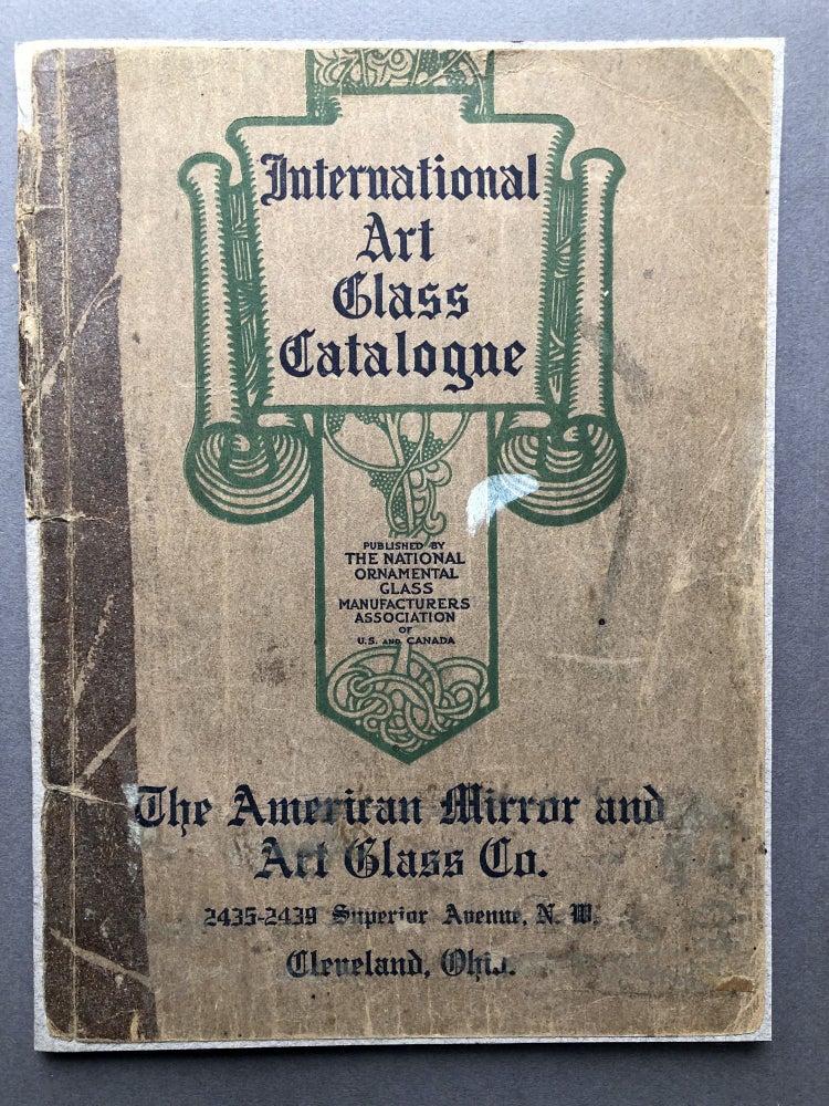 Item #H15641 International Art Glass Catalogue, Art and Beveled Glass in all its branches: Church, Memorial, Society and Domestic Windows, Art Nouveau, Prism, Mitre Beveled Plate, Leaded Bevel, etc. American Mirror, Cleveland Art Glass Co.