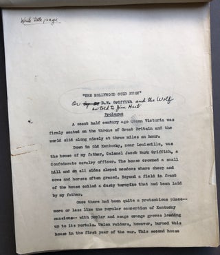 Original 1938 typescript Griffith's autobiography, "D. W. Griffith Looks Back on Hollywood" dictated to Jim Hart, with many holograph corrections and additions, together with the posthumously published The Man Who Invented Hollywood, the Autobiography of D. W. Griffith