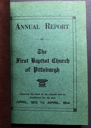 Annual Report of the First Baptist Church of Pittsburgh, 2 volumes: 1912-1913; 1913-1914