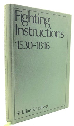 Item #H16069 Fighting Instructions 1530-1816. Julian S. Corbett