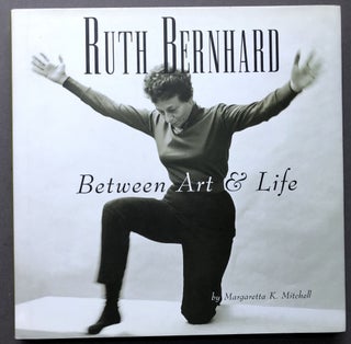 Item #H16204 Ruth Bernhard, Between Art & Life - inscribed. Margaretta K. Mitchell, Ruth Bernhard