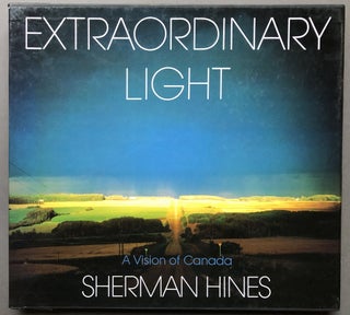 Item #H16313 Extraordinary Light : A Vision of Canada - inscribed and with original photograph...