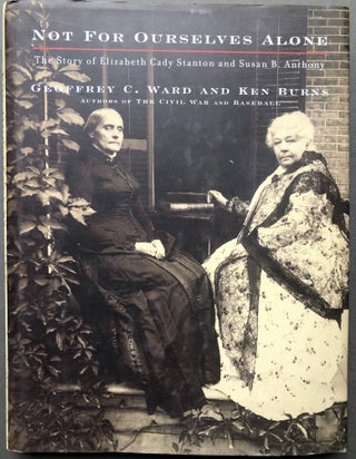 Item #H16376 Not for Ourselves Alone, the story of Elizabeth Cady Stanton and Susan B. Anthony --...