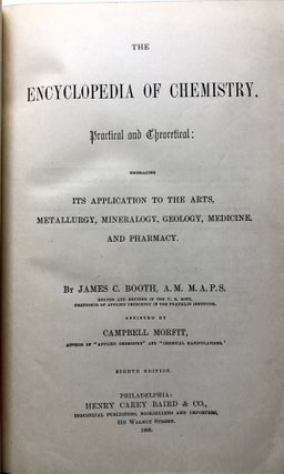 The Encyclopedia of Chemistry, Practical and Theoretical; Embracing Its Application to the Arts, Metallurgy, Mineralogy, Geology, Medicine, and Pharmacy