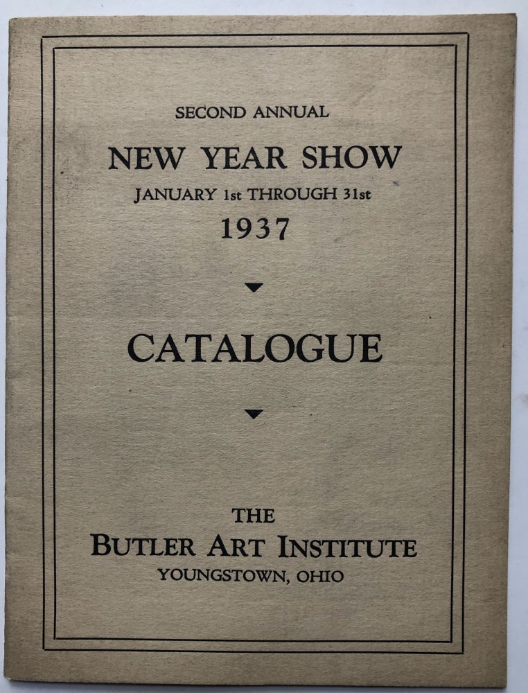 Item #H16419 Second Annual New Year Show, January 1st through 31st, 1937: Catalogue. Butler Art Institute.