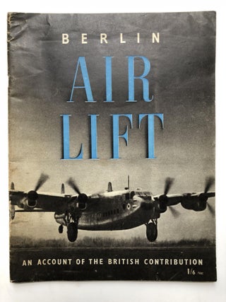 Item #H16465 Berlin Air Lift. An Account of the British Contribution. Dudley Barker