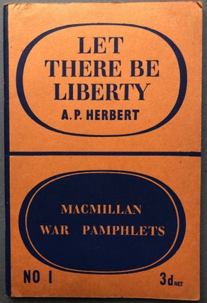 Item #H16557 Let There Be Liberty (Macmillan War Pamphlets No. 1). A. P. Herbert