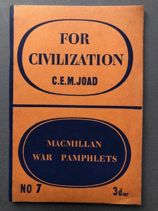 Item #H16561 For Civilization (Macmillan War Pamphlets No. 7). C. E. M. Joad