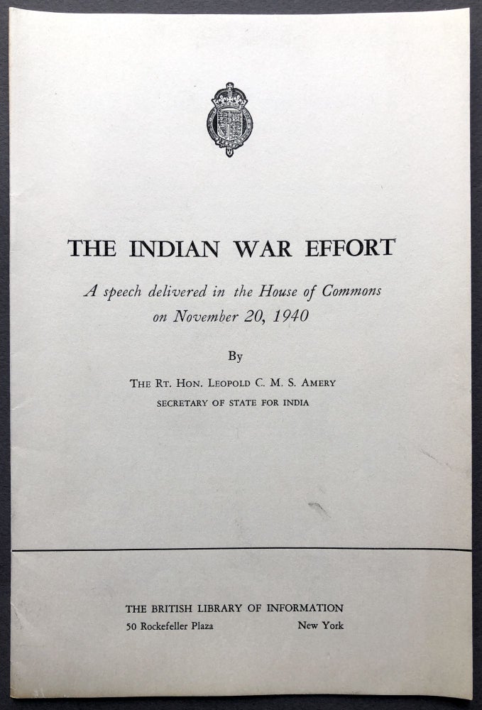 Item #H16585 The Indian War Effort, a speech delivered in the House of Commons on November 20, 1940. Rt. Hon. Leopold C. M. S. Amery.