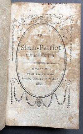 The Sham-Patriot Unmasked, or an exposition of the fatally successful arts of demagogues, to exalt themselves by flattering and swindling the people in a variety of pertinent facts drawn from sacred and profane history...