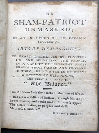 The Sham-Patriot Unmasked, or an exposition of the fatally successful arts of demagogues, to exalt themselves by flattering and swindling the people in a variety of pertinent facts drawn from sacred and profane history...