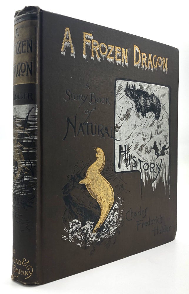 Item #H16797 A Frozen Dragon and other Tales; A Story-Book of Natural History for Boys and Girls. Charles Frederick Holder.
