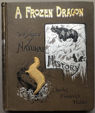 A Frozen Dragon and other Tales; A Story-Book of Natural History for Boys and Girls