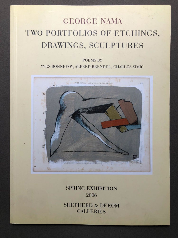 Item #H16915 George Nama: Two Portfolios of Etchings, Drawings, Sculptures, Spring Exhibition 2006. George Nama, Yves Bonnefoy Charles Simic, Alfred Brendel.