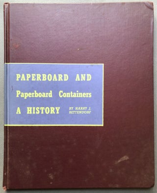 Item #H16943 Paperboard and Paperboard Containers, a History. Harry J. Bettendorf