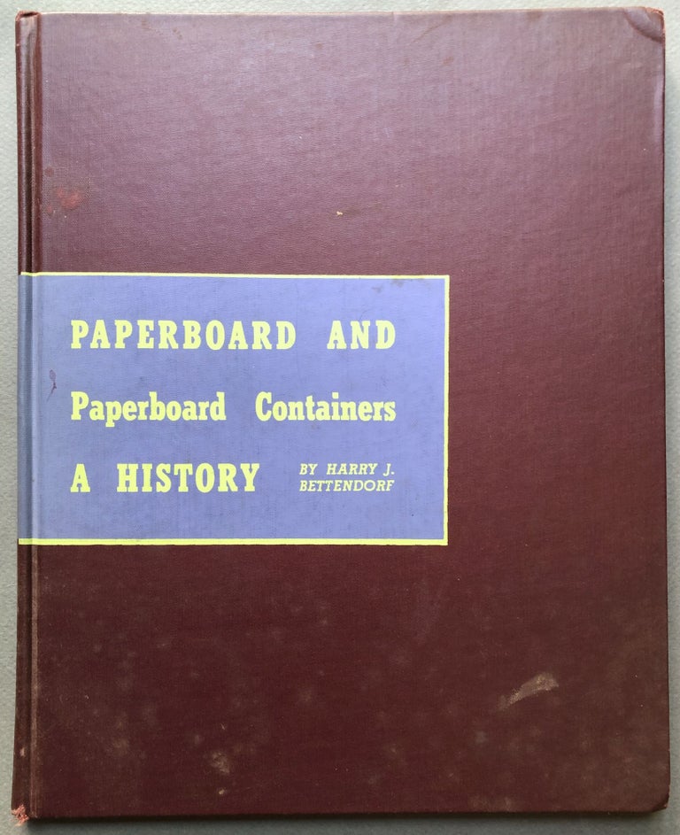 Item #H16943 Paperboard and Paperboard Containers, a History. Harry J. Bettendorf.