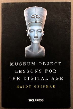 Item #H16974 Museum Object Lessons for the Digital Age. Haidy Geismar