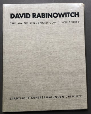 Item #H16980 David Rabinowitch: the Major Sequenced Conic Sculptures. Susanne Anna, David...
