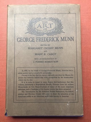 Item #H1834 The Art of George Frederick Munn. Margaret Crosby Munn, ed., Mary R. Cabot, Sir...