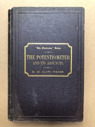 Item #H18404 The Potentiometer and Its Adjuncts. W. Clark Fisher