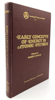 Item #H18409 Early Concepts of Energy in Atomic Physics. Robert Lindsay, ed