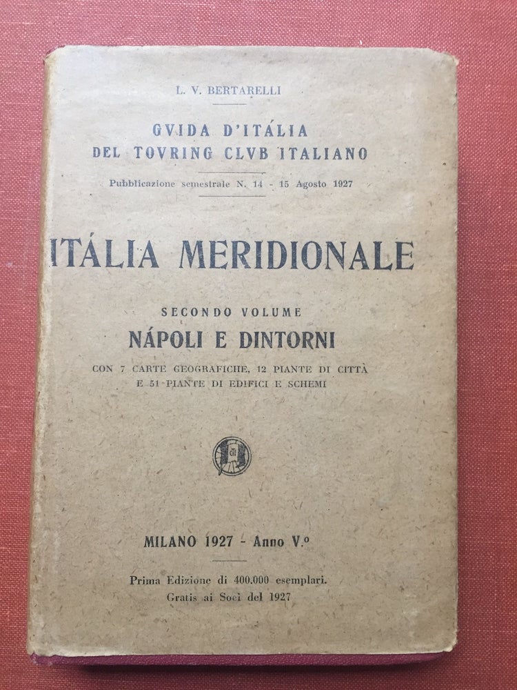 Item #H1863 Guide d'Italia del Touring Club Italiano: ITALIA MERIDIONALE, SECONDO VOLUME, NAPOLI E DINTORNI. L. V. Bertarelli.