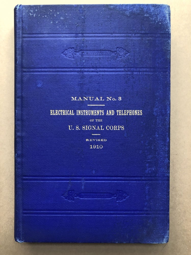 Item #H18671 Signal Corps Manual No. 3. Electrical Instruments and Telephones of the U.S. Signal Corps. Revised 1910. U. S. Signal Corps.
