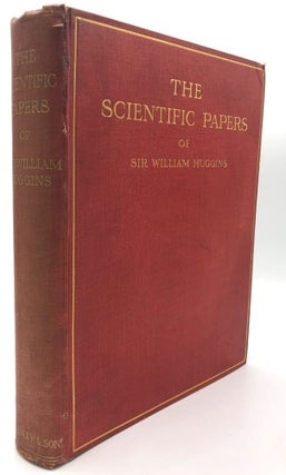 Item #H18688 The Scientific Papers of Sir William Huggins. William Huggins, Lady Margaret Lindsay...