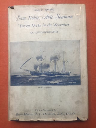 Item #H1874 Sam Noble, Able Seaman, 'Tween Decks in the 'Seventies, An Autobiography. Sam Noble,...