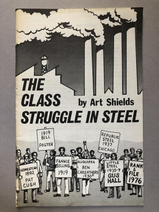 Item #H19104 The Class Struggle in Steel. Art Shields