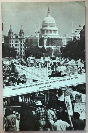 Item #H19105 The American Peace Movements: History, Root Causes, and Future. David Adams