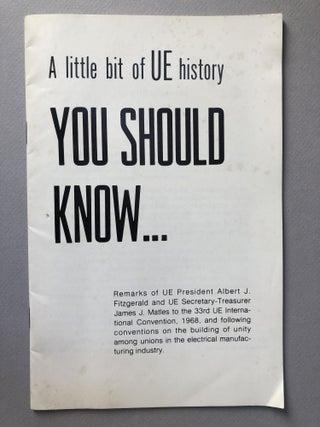 Item #H19108 A Little Bit of UE History You Should Know. Albert Fitzgerald, James J. Matles