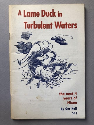 Item #H19109 A Lame Duck in Turbulent Waters, the next 4 years of Nixon. Gus Hall