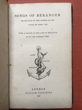 Item #H1958 Songs of Béranger, translaged by the author of the 'Exile of Idria' etc. with a...