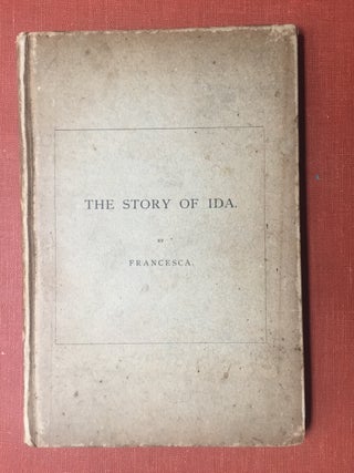 Item #H1969 The Story of Ida: Epitaph on an Etrurian Tomb. Francesca, John Ruskin, preface,...