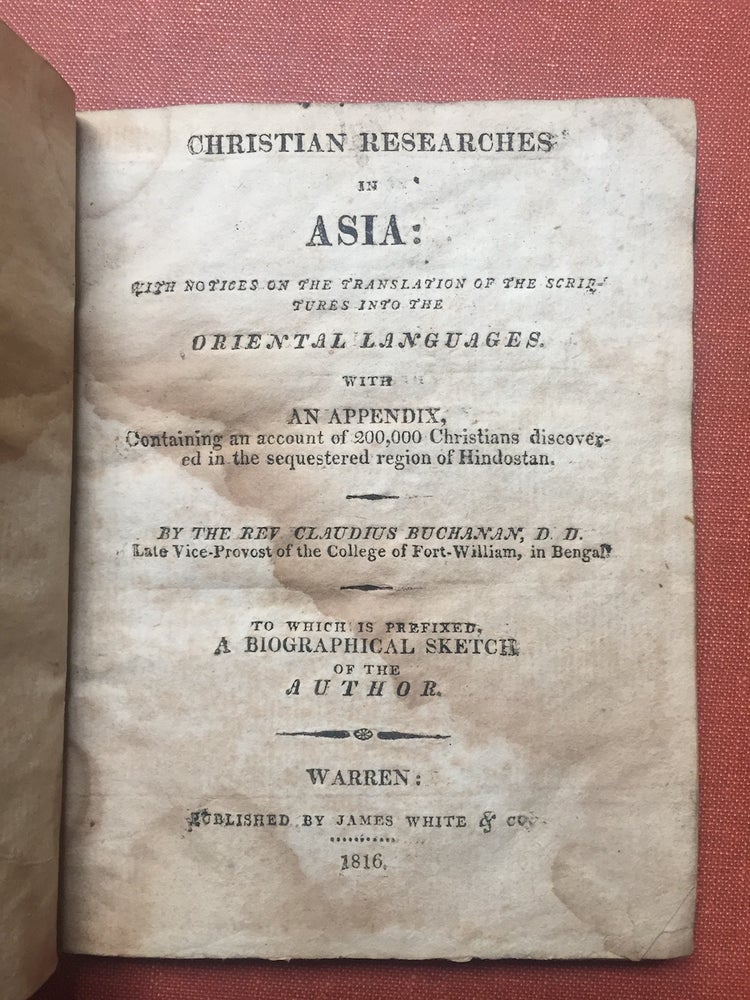 Item #H1978 Christian Researches in Asia, with notices on the translations of the scriptures into the oriental languages...to which is prefixed a biographical sketch of the author. Claudius Buchanan.