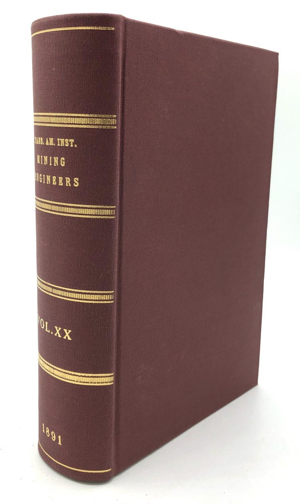 Item #H20363 Transactions of the American Institute of Mining Engineers, Vol. XX, June - October 1891. American Institute of Mining Engineers.