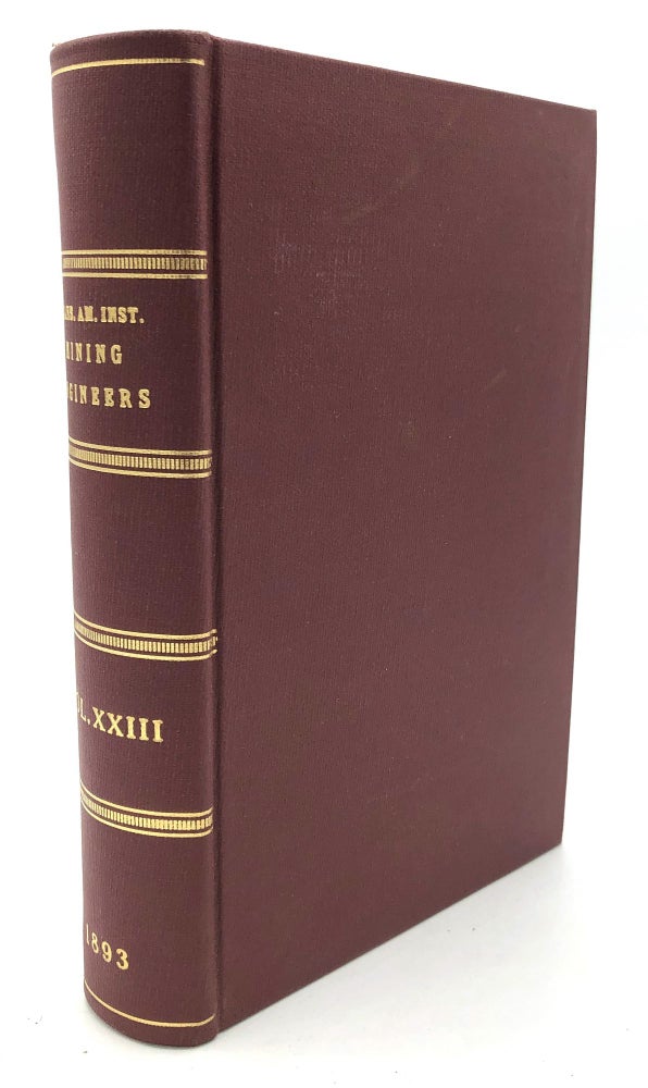 Item #H20366 Transactions of the American Institute of Mining Engineers, Vol. XXIII, 1893. American Institute of Mining Engineers.