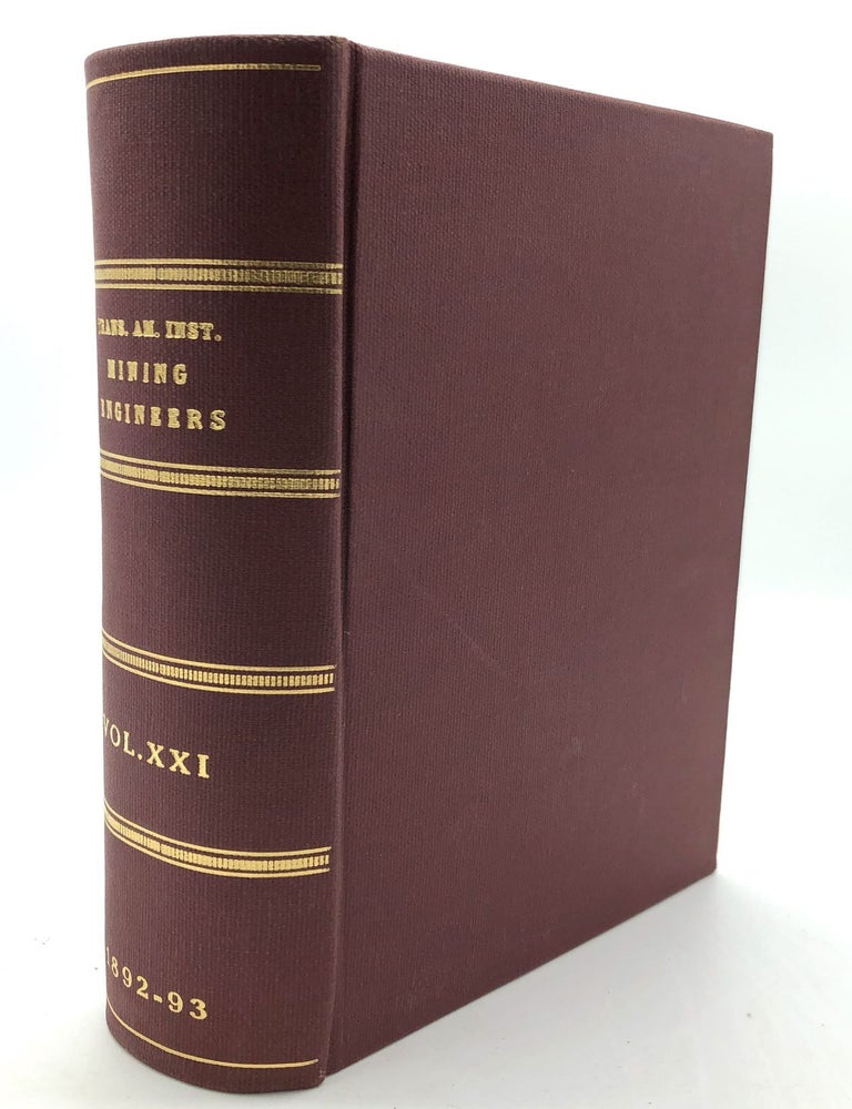 Item #H20367 Transactions of the American Institute of Mining Engineers, Vol. XXI, February 1892 - February 1893. American Institute of Mining Engineers.