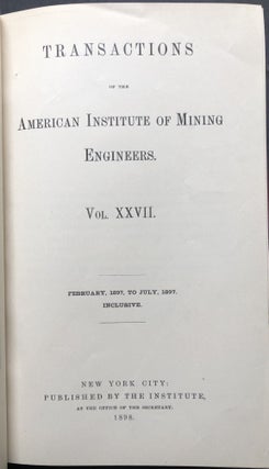 Transactions of the American Institute of Mining Engineers, Vol. XXVII, February - July 1897